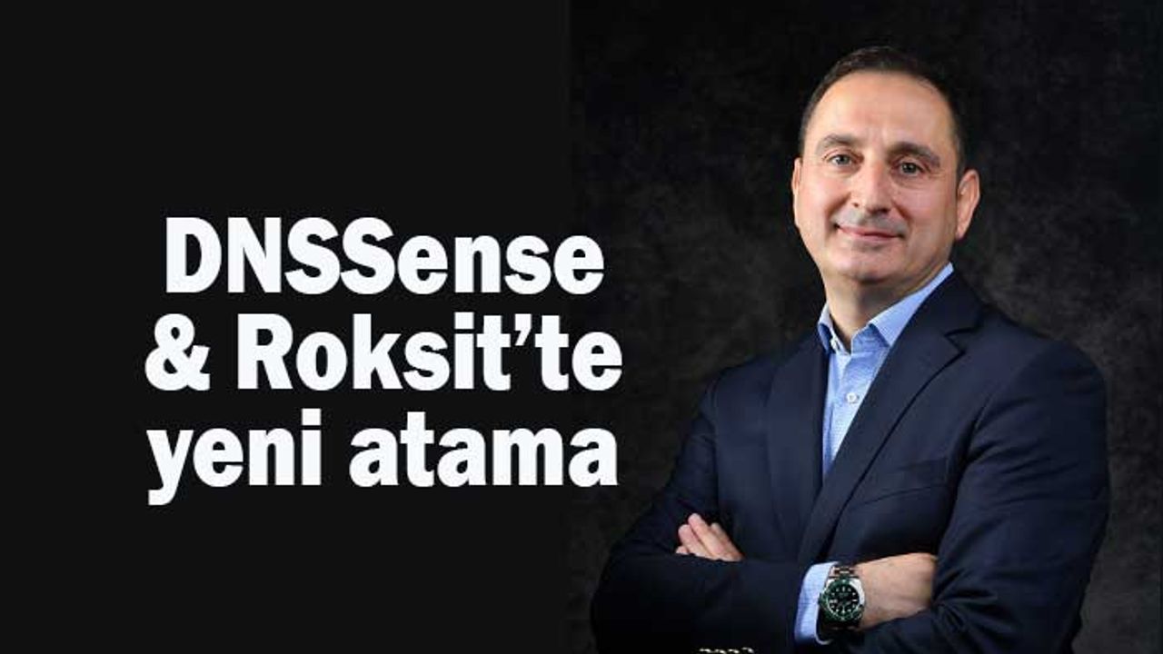 DNSSense & Roksit’in yeni CEO’su Hakan Uzun oldu