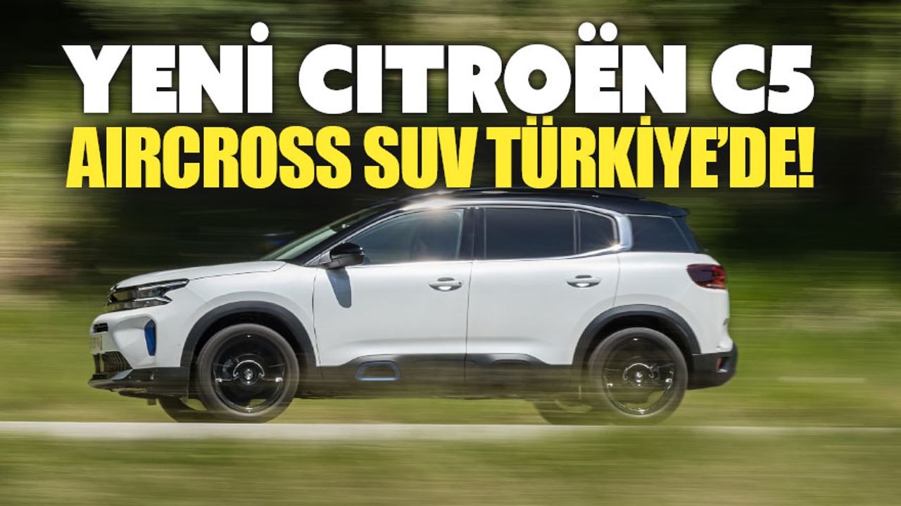 Yeni Citroën C5 Aircross SUV  2 ayrı motor seçeneği ile satışta