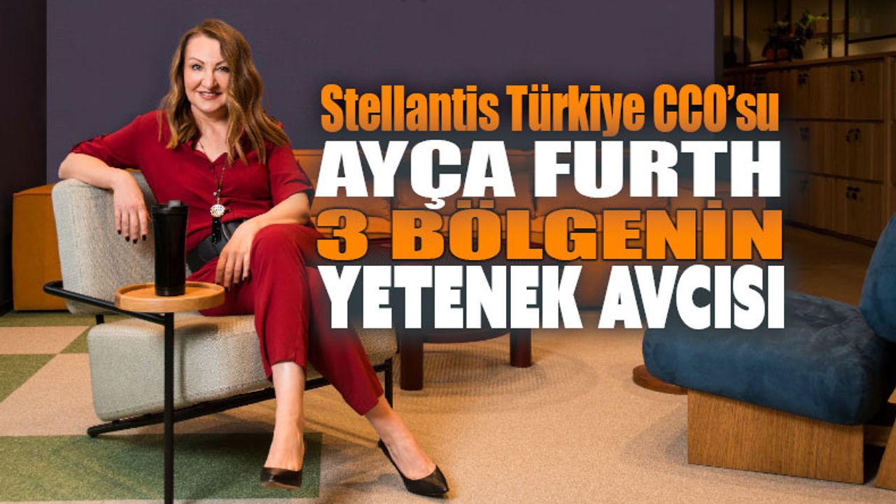 Stellantis Türkiye’nin CCO’su Ayça Furth, Ortadoğu ve Afrika Bölgesi’nden de sorumlu olacak