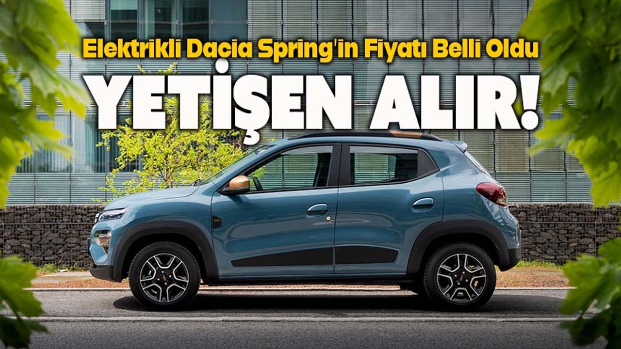 Elektrikli Yeni Dacia Spring lansman fiyatı belli oldu!