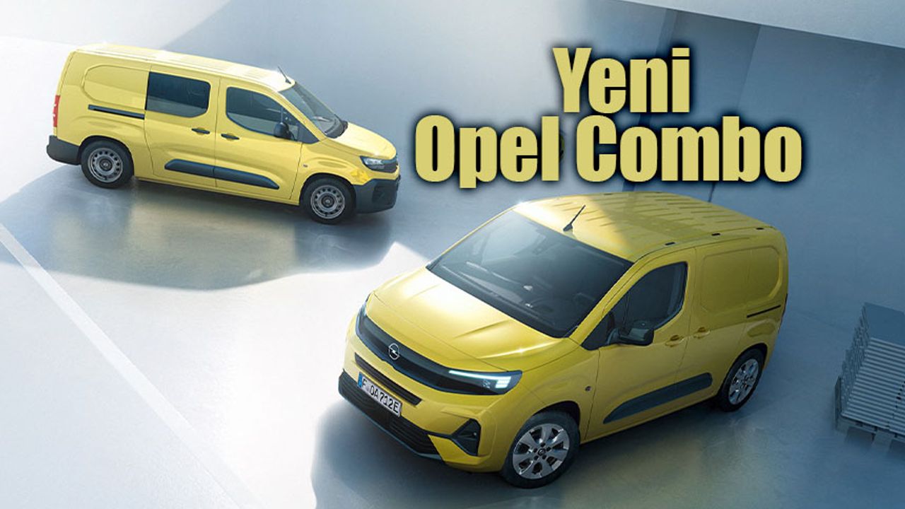 Yeni Opel Combo dizel ve elektrikli seçeneği ile satışta