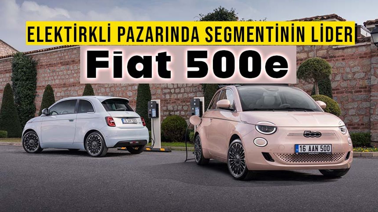 Fiat 500e Avrupa Elektrikli Otomobil Segmentinin Zirvesinde