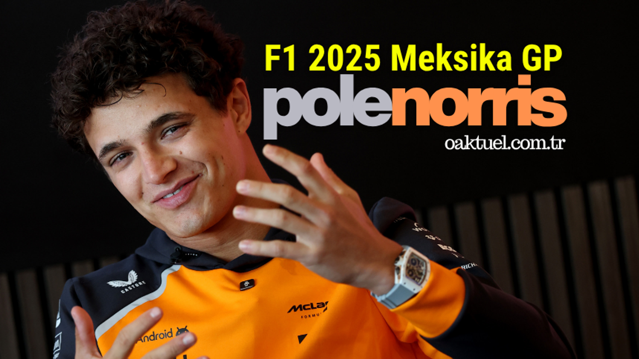 F1 2025 Meksika GP'sinde Pole Pozisyon Norris'in