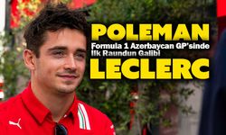 Formula 1 Azerbaycan GP'sinde pole pozisyon Leclerc'in