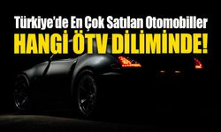 Hangi ÖTV diliminden ne kadar otomobil satıldı!