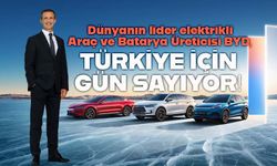 Elektrikli Araç Lideri BYD'nin Türkiye yapılanması tamam!