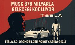 Elon Musk’ın 878 Milyar Dolarlık “Robotik Rüyası”