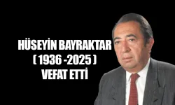 Duayen İsim Hüseyin Bayraktar Aramızdan Ayrıldı
