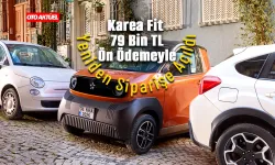 Karea Fit 79 bin TL ön ödemeyle yeniden siparişte