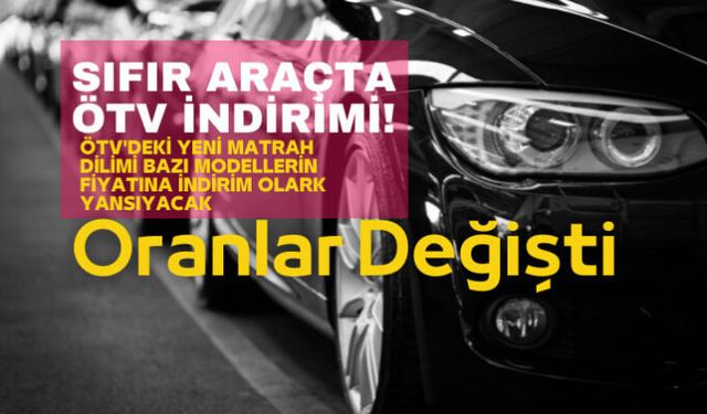 Sıfır araçta ÖTV matrah limitleri arttı