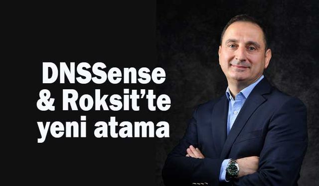 DNSSense & Roksit’in yeni CEO’su Hakan Uzun oldu