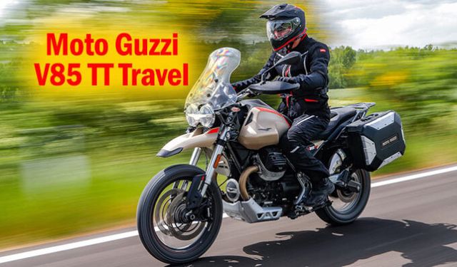 Yeni yol arkadaşı Moto Guzzi V85 TT Travel