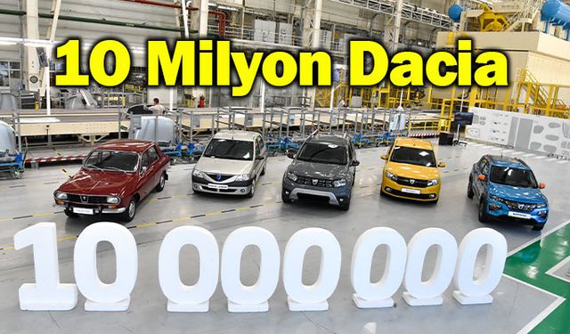 Dacia 1968’den bu yana 10 milyon araç üretti