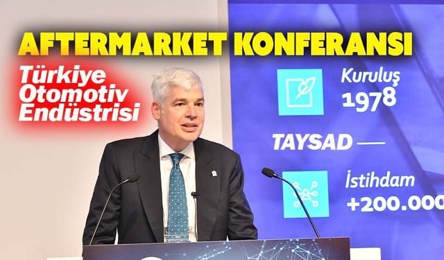 Türkiye Otomotiv Endüstrisi,  Aftermarket Konferansı’nda buluştu