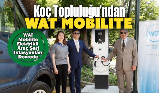 Koç Topluluğu elektrikli araç şarj ağı işletmeciliğine başlıyor