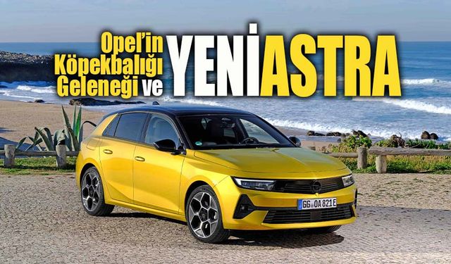 Opel’in köpekbalığı geleneği, yeni Astra ile devam ediyor