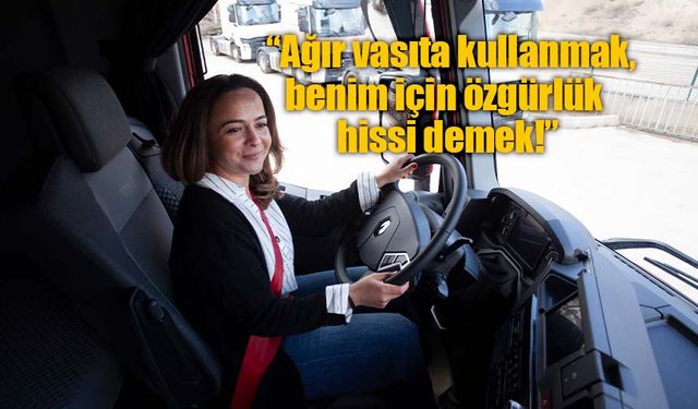 Yol açın... Renault Trucks direksiyonunda kadın sürücü var!