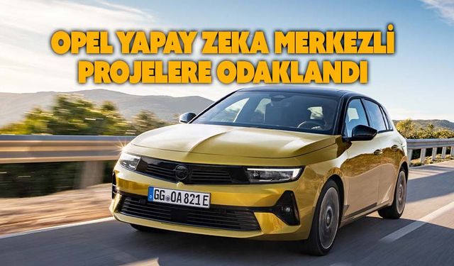 Opel kentsel alanlarda otonom sürüşü geliştiriyor!