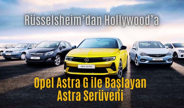 Opel Astra G, 25 yıl önce yollara çıktı!