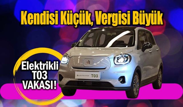 Leapmotor'un elektrikli T03 modelinin başına neler geldi?