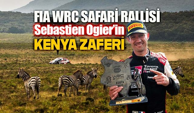 Ogier, WRC Safari Rallisi'ni kazandı; Toyota ise 4'ledi!