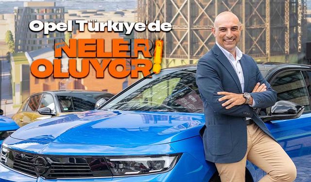 Opel Türkiye Elektrikli Otomobil'de Ne Yapmak İstiyor?