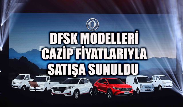 DFSK yeniden Türkiye pazarında...