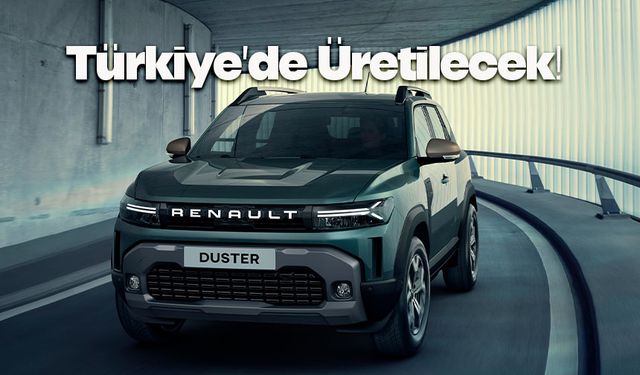 Duster, Renault logosuyla Türkiye'de üretilecek!