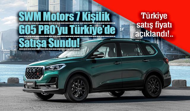 SWM D-SUV segmentinde oyuna G05 PRO’yla giriyor!