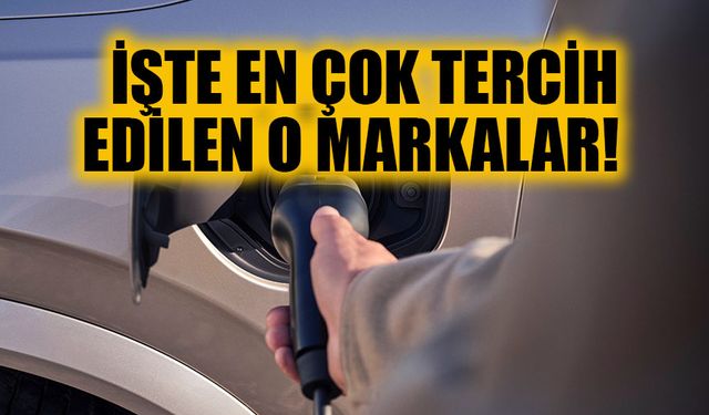 Elektrikli otomobilde hangi markalar tercih ediliyor!