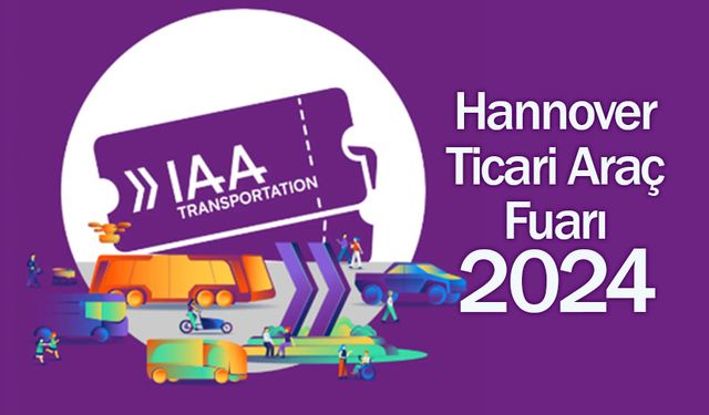 IAA TRANSPORTATION 2024'de neler sergileniyor!