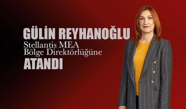 Gülin Reyhanoğlu'na Stellantis'ten Yeni Görev!