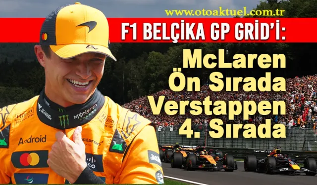 McLaren Spa’da Rüzgarı Arkasına Aldı! Norris Pole, Piastri 2. Sırada