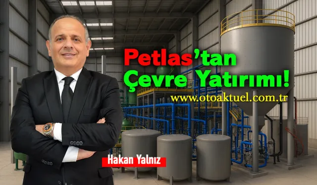 Petlas Yılda 500 Bin Ton Atık Suyu Yeniden Kullanacak!