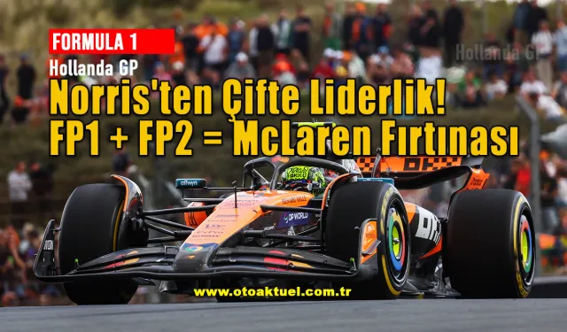 F1 Hollanda GP'si FP2'de de Zirve Lando Norris’in!