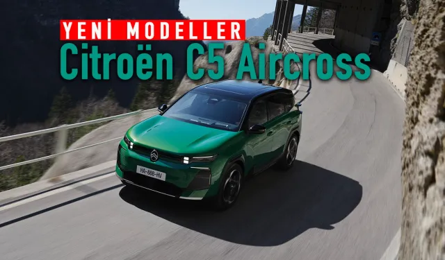 Yeni Citroën C5 Aircross Son Çeyrekte Türkiye Yollarında!