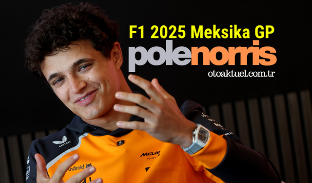 F1 2025 Meksika GP'sinde Pole Pozisyon Norris'in