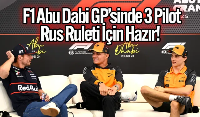 Abu Dabi’de Tarihi F1 Finali: Norris–Verstappen–Piastri