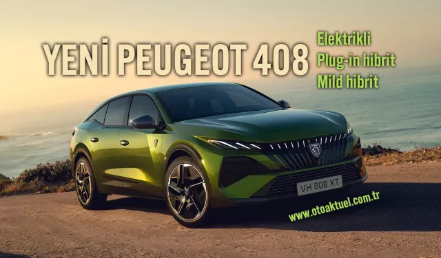 Peugeot 408 Yenilendi: Elektrik, Hibrit ve Fastback