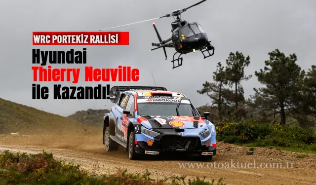 WRC Portekiz Rallisi'ni Hyundai, Thierry Neuville ile kazandı