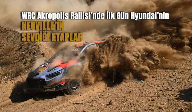 Akropolis Rallisi'nde İlk Gün Neuville'in! Zorlu Etaplarda Rakipler Bir Bir Elendi