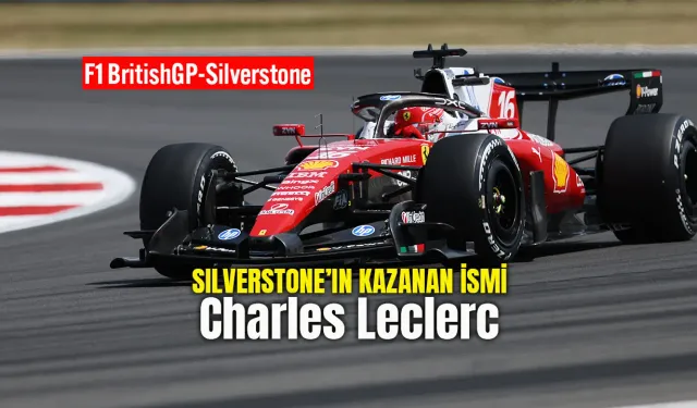 F1 British GP'sini Ferrari Pilotu Leclerc Kazandı