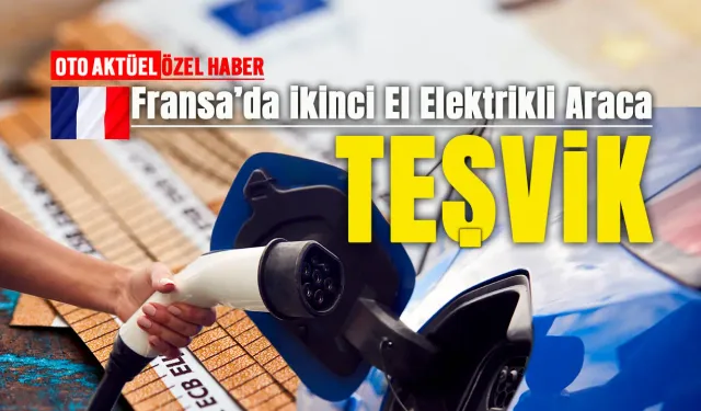 Fransa İkinci El Elektrikliye Teşvik Vermeye Başladı