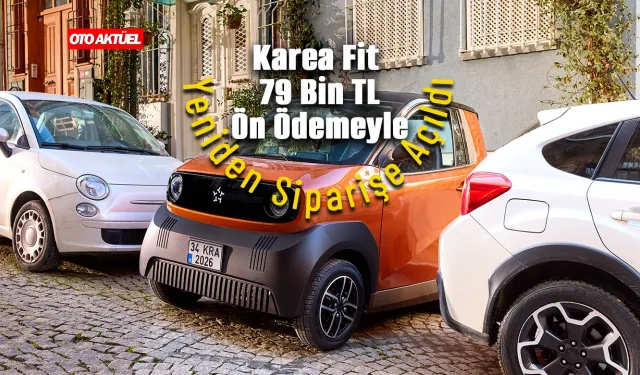 Karea Fit 79 bin TL ön ödemeyle yeniden siparişte