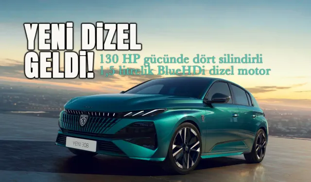 Yeni Peugeot 308 Dizel Türkiye Fiyatları Açıklandı
