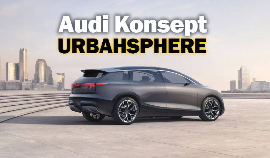 Audi, ‘Küre-Sphere‘ konsept modellerinin üçüncüsünü tanıttı