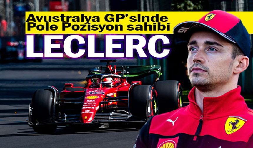 Formula 1 Avustralya GP'sinde pole Ferrari pilotu Leclerc'in