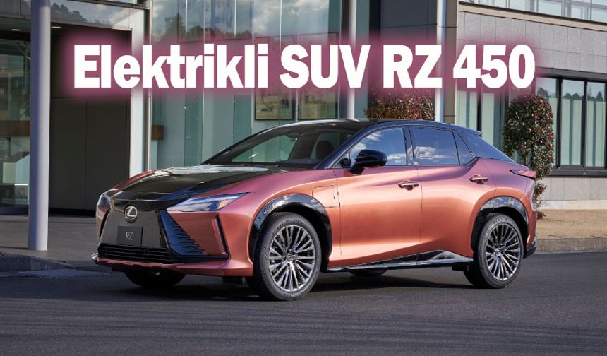 Lexus yeni elektriklisi RZ 450e'yi tanıttı