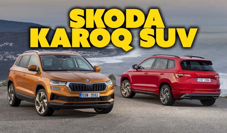 Skoda'nın yenilenen KAROQ SUV modelinin fiyatı belli oldu