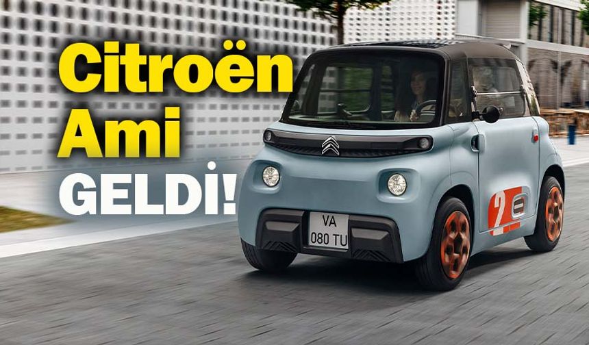 Citroen'in yüzde 100 elektrikli aracı Ami Türkiye'de
